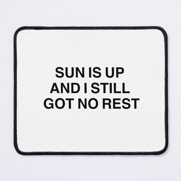 Item preview, Sun is up and I still got no rest- Justin Bieber Quote | Emotional & Relatable Lyrics designed and sold by vi.besstore .