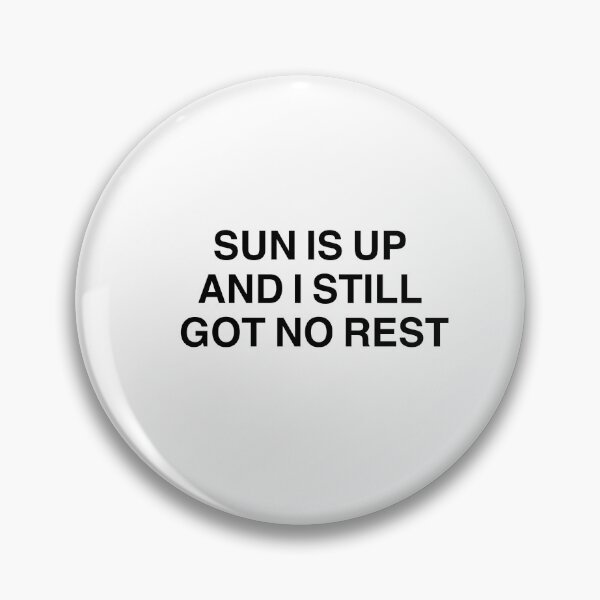 Item preview, Sun is up and I still got no rest- Justin Bieber Quote | Emotional & Relatable Lyrics designed and sold by vi.besstore .