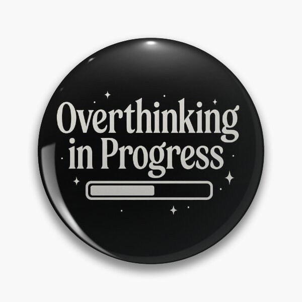 Item preview, Overthinking in Progress designed and sold by Vitalka-uk.