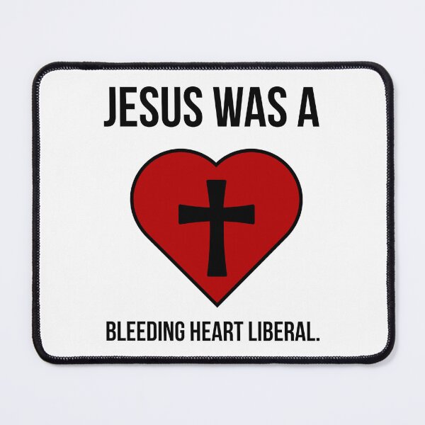 Item preview, Jesus was a bleeding heart liberal  designed and sold by Rachel the Artist .