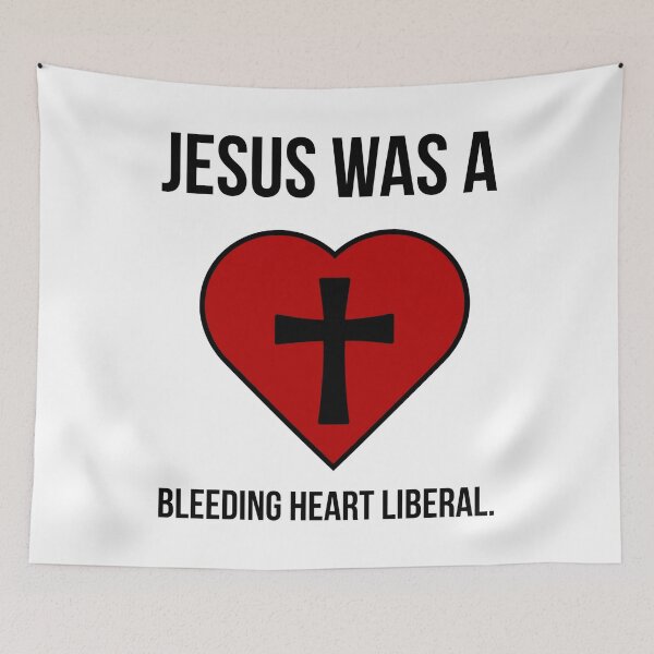 Item preview, Jesus was a bleeding heart liberal  designed and sold by Rachel the Artist .