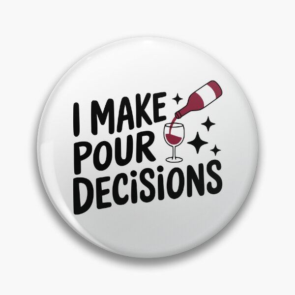 Item preview, I Make Pour Decisions! Cute Wine Drinker Pun designed and sold by PMCreative.