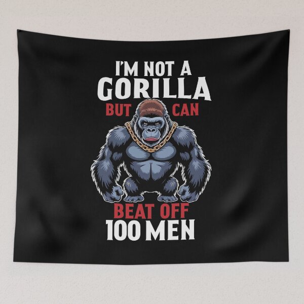 Item preview, I'm Not A Gorilla But I Can Beat Off 100 Men designed and sold by khallidaart.