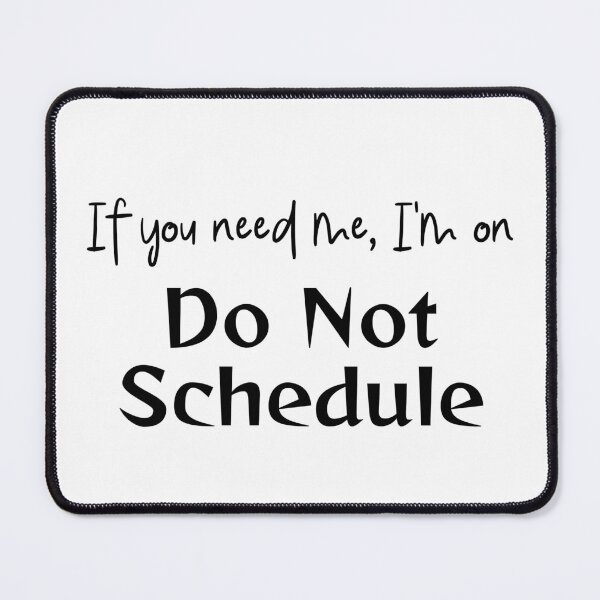 Item preview, If You Need Me, I’m on Do Not Schedule designed and sold by Digital Teaching 101.
