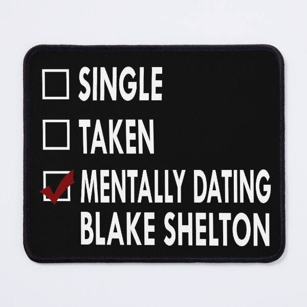 Item preview, Mentally dating Blake Shelton designed and sold by Sasya.