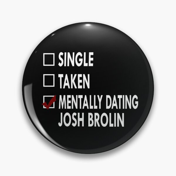 Item preview, Mentally dating Josh Brolin designed and sold by Sasya.
