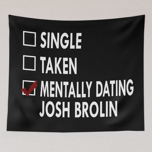 Item preview, Mentally dating Josh Brolin designed and sold by Sasya.