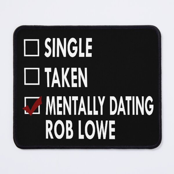 Item preview, Mentally dating Rob Lowe designed and sold by Sasya.