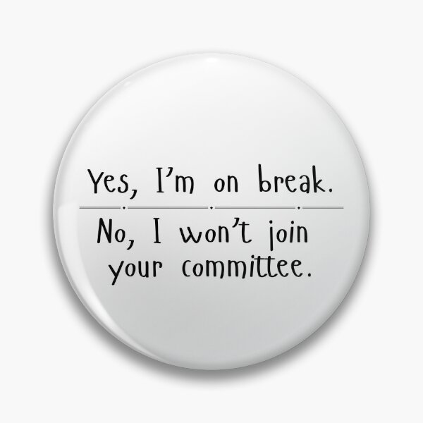 Item preview, Yes, I’m on Break. No, I Won’t Join Your Committee. designed and sold by Digital Teaching 101.