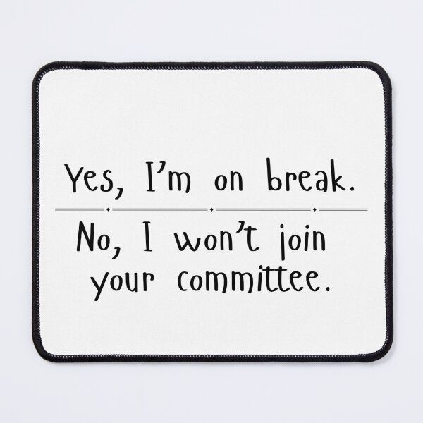 Item preview, Yes, I’m on Break. No, I Won’t Join Your Committee. designed and sold by Digital Teaching 101.
