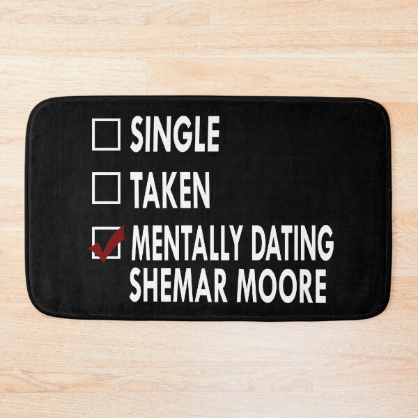 Item preview, Mentally dating Shemar Moore designed and sold by Sasya.