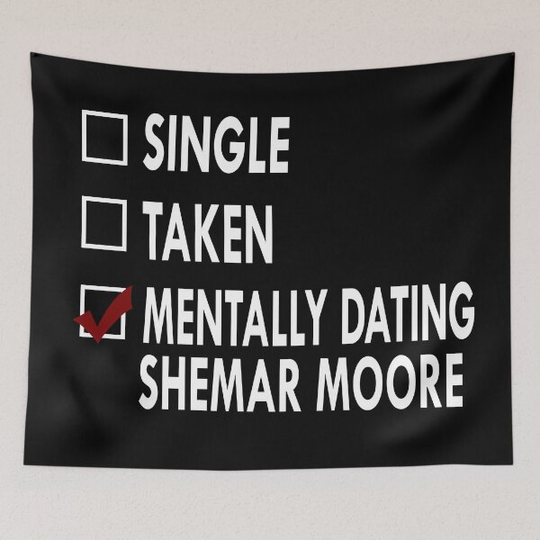 Item preview, Mentally dating Shemar Moore designed and sold by Sasya.