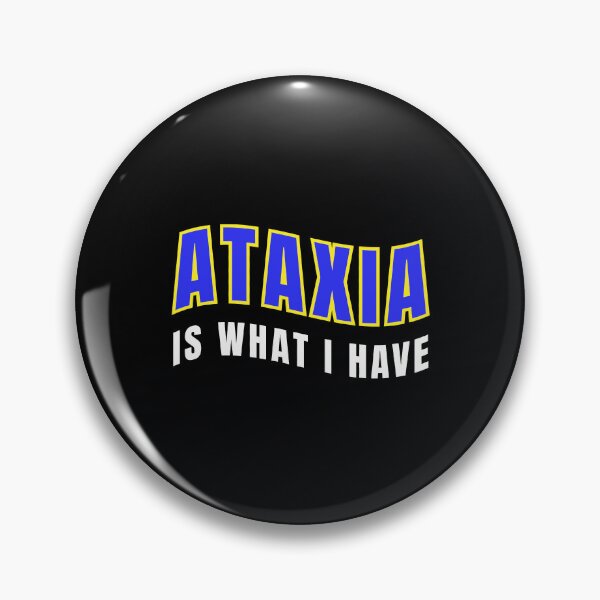 Item preview, Ataxia Is What I Have " Bold Statement " Ataxia Awareness designed and sold by It's Wheelie Cool.