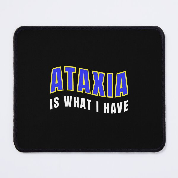 Item preview, Ataxia Is What I Have " Bold Statement " Ataxia Awareness designed and sold by It's Wheelie Cool.