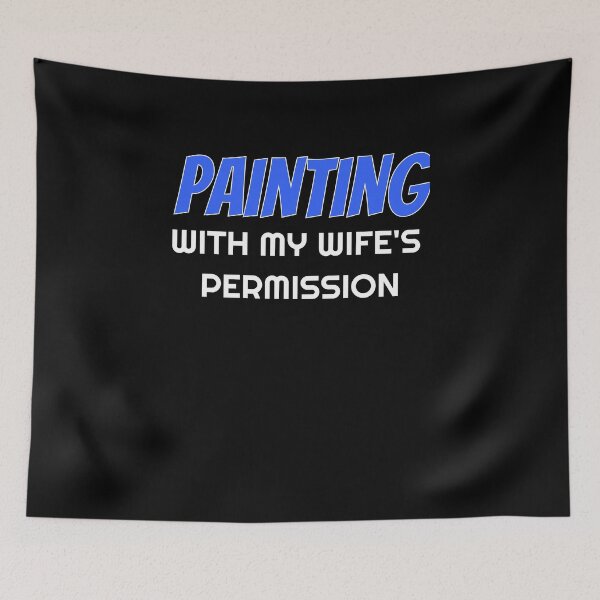 Item preview, PAINTING With My Wife's Permission tshirt designed and sold by we1000.