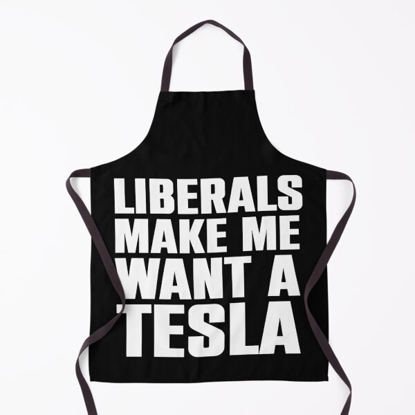 Item preview, Liberals Make Me Want a Tesla (white font) designed and sold by Darkasm.