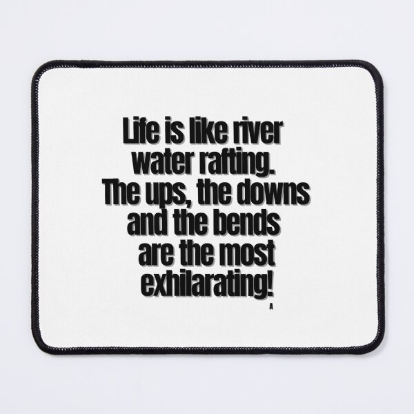 Item preview, Life is like river water rafting. The ups, the downs and the bends are the most exhilarating! designed and sold by Finds.