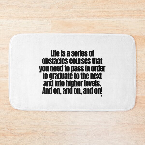 Item preview, Life is a series of obstacles courses that you need to pass in order to graduate to the next and into higher levels. And on, and on, and on! designed and sold by Finds.