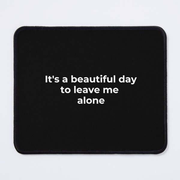 Item preview, It's a beautiful day to leave me alone designed and sold by CapriCreatives.