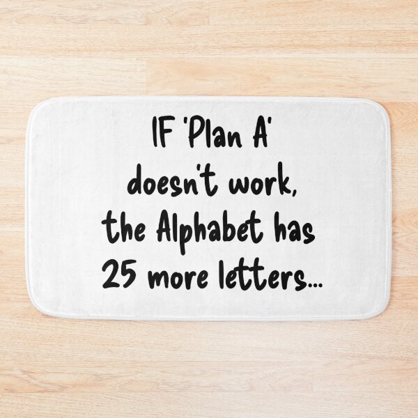 Item preview, IF 'Plan A' doesn't work, the Alphabet has 25 more letters... -  Motivation Quote for light background designed and sold by PixelPunny.
