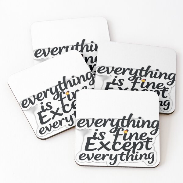 Item preview, Everything’s Fine (Except It’s Not) designed and sold by Digital Artisan.