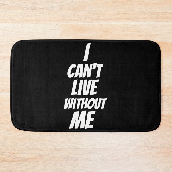 Item preview, "I Can't Live Without Me" Bold Self-Love Statement Design designed and sold by Karim-Karem.