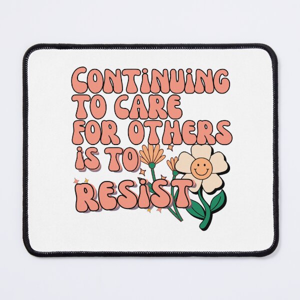 Item preview, Continuing to Care is to Resist designed and sold by sschicago606.