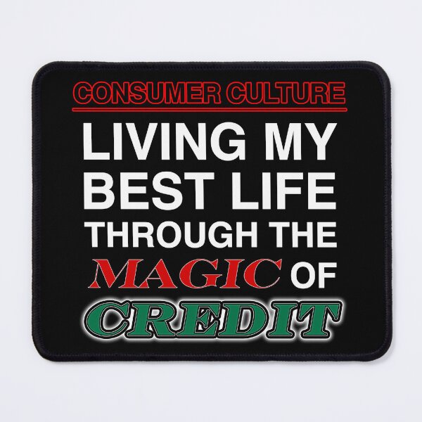 Item preview, Consumer Culture: Living My Best Life Through the Magic of Credit designed and sold by SBVillard.