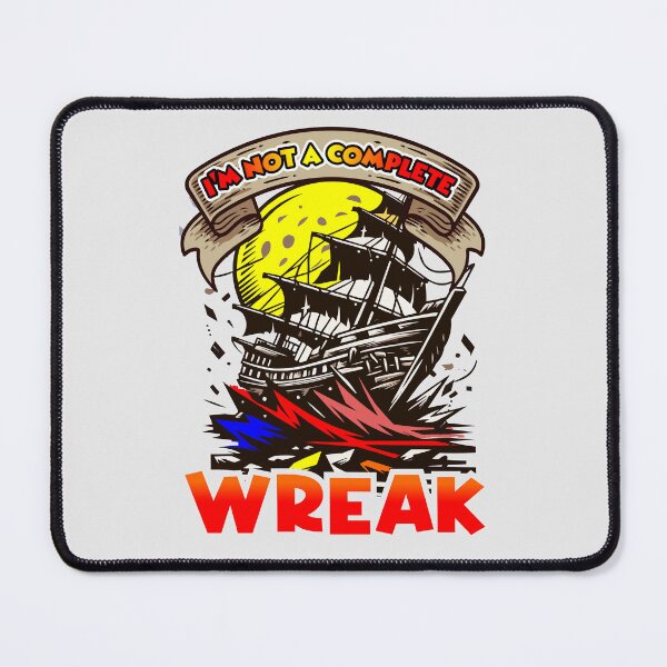 Item preview, Humorous Shipwreck Design | I’m Not A Complete Wreak | Sarcastic designed and sold by Cree8if.