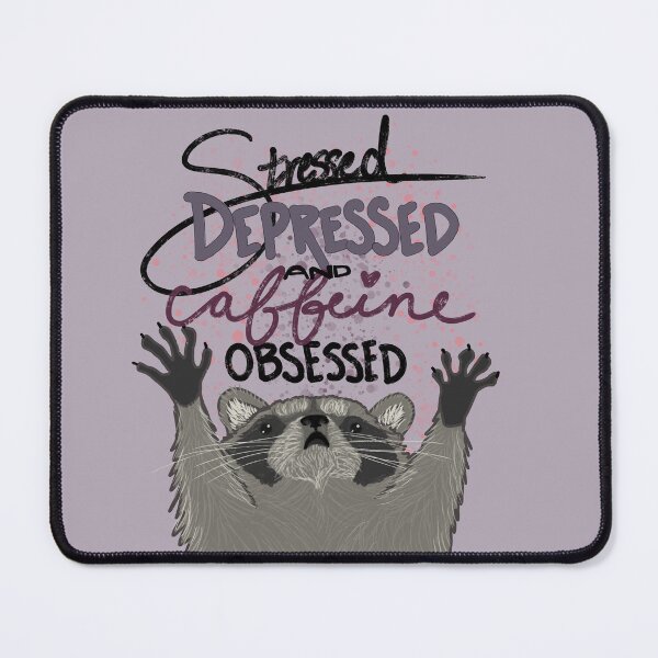 Item preview, Stressed Depressed and Caffeine Obsessed designed and sold by CupOChaos.