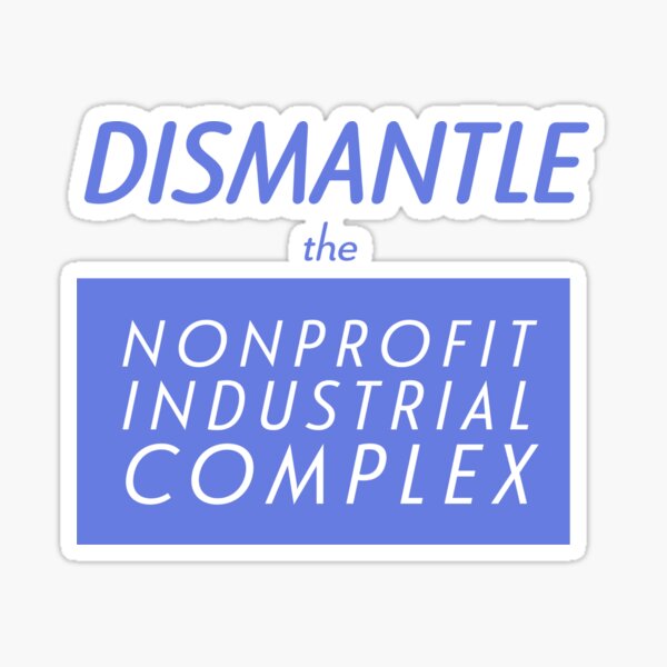 Item preview, Dismantle the nonprofit industrial complex designed and sold by JackieMCreates.