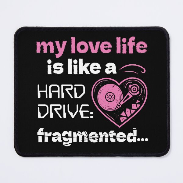 Item preview, My love life is like a hard drive: fragmented designed and sold by TheOctopusRage.