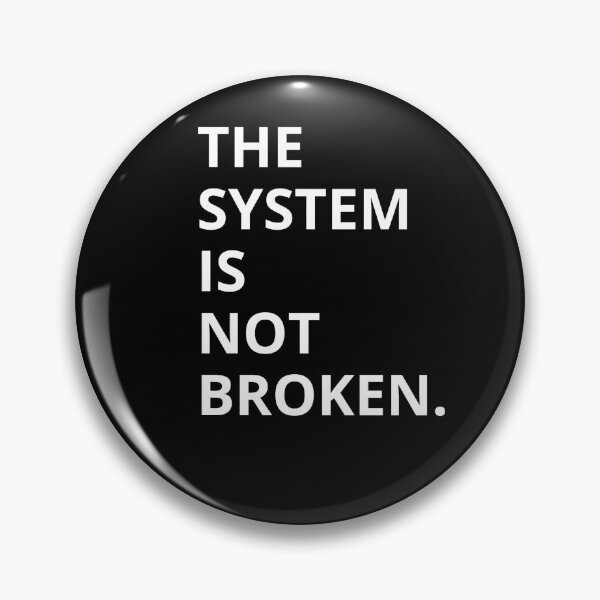 Item preview, The System Is Not Broken – Provocative Truth Tee designed and sold by Slaying Ordinary.