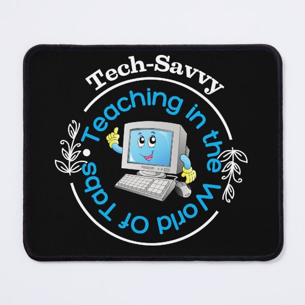 Item preview, Tech Savvy, Teaching In The World Of Tabs Funny Design designed and sold by Raise2Shine.