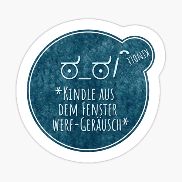 *Kindle-aus-dem-Fenster-werf-Geräusch* Sticker