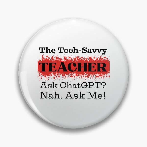Item preview, The Tech-Savvy Teacher, Ask ChatGPT? Nah, Ask Me Design designed and sold by Raise2Shine.