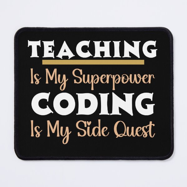 Item preview,  Teaching is My Superpower, Coding Is My Side Quest, Tech-Savvy Teacher Design designed and sold by Raise2Shine.