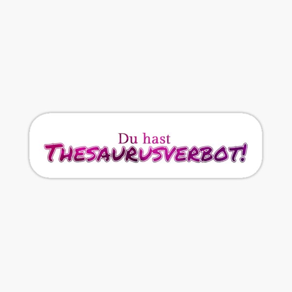 Du hast Thesaurusverbot! Sticker