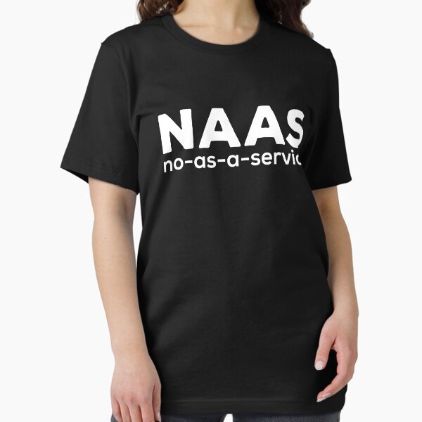 Item preview, #NaaS – No As A Service Funny Programmer IT Meme  designed and sold by ChicTeeshop.