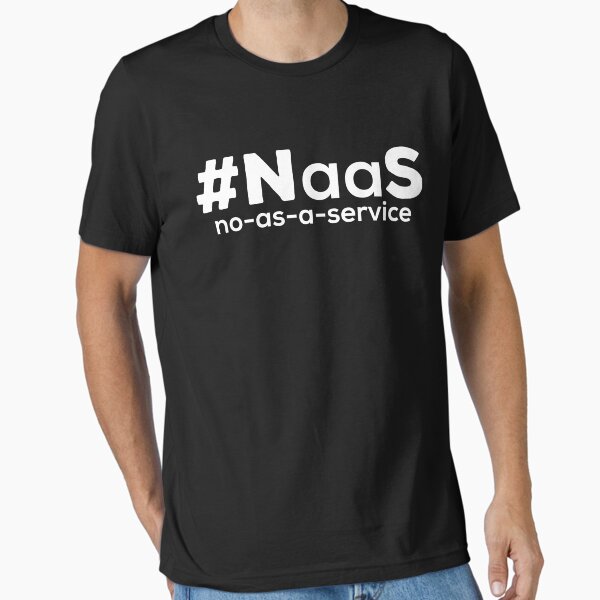 Item preview, #NaaS – No As A Service Funny Programmer IT designed and sold by ChicTeeshop.