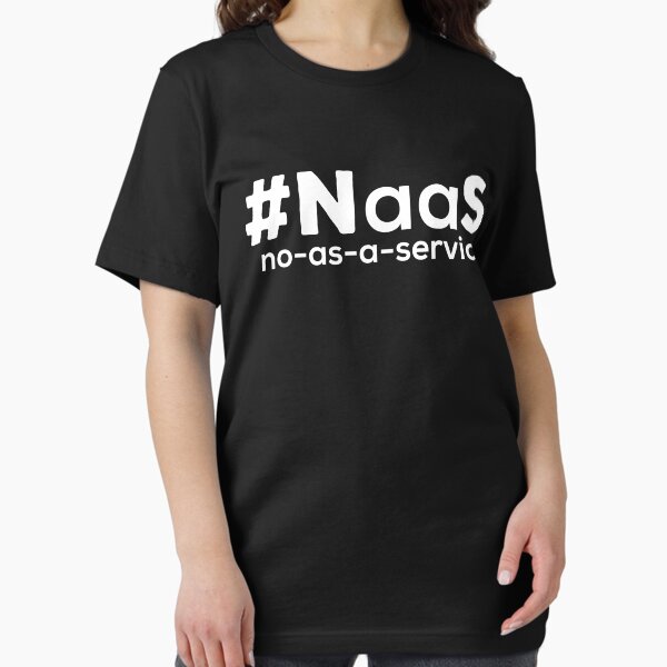 Item preview, #NaaS – No As A Service Funny Programmer IT designed and sold by ChicTeeshop.