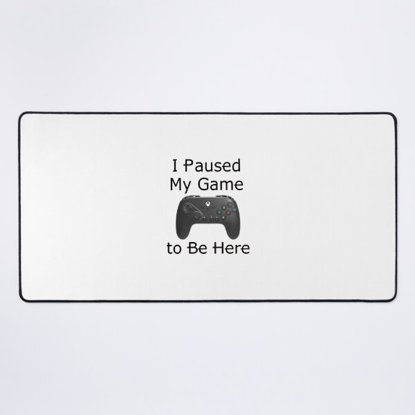 Item preview, I Paused My Game to be Here designed and sold by gypsysgem.