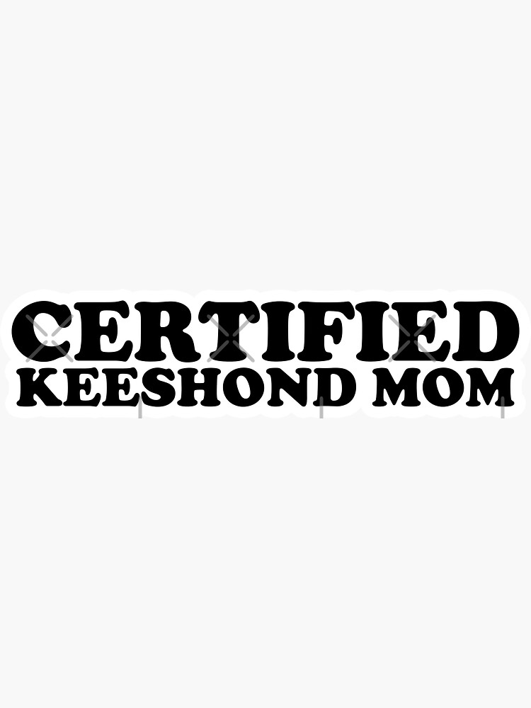 Thumbnail 3 of 3, Sticker, Certified Keeshond Mom For Keeshond Moms, Keeshond Owners & Keeshond Lovers Sticker designed and sold by K9ish.