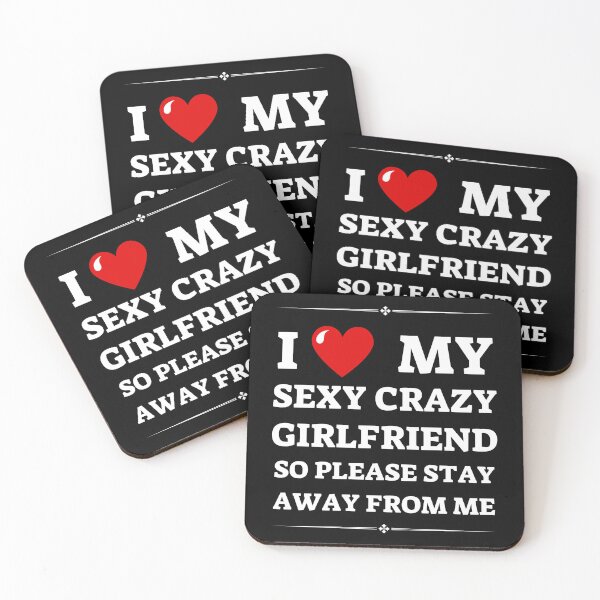 Item preview, I love my sexy crazy girlfriend so please stay away from me designed and sold by PHRASEandSTYLE.