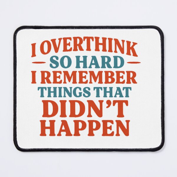 Item preview, I Overthink So Hard I Remember Things That Didn’t Happen – Funny Anxiety Shirt designed and sold by ThreadLevelDrip.