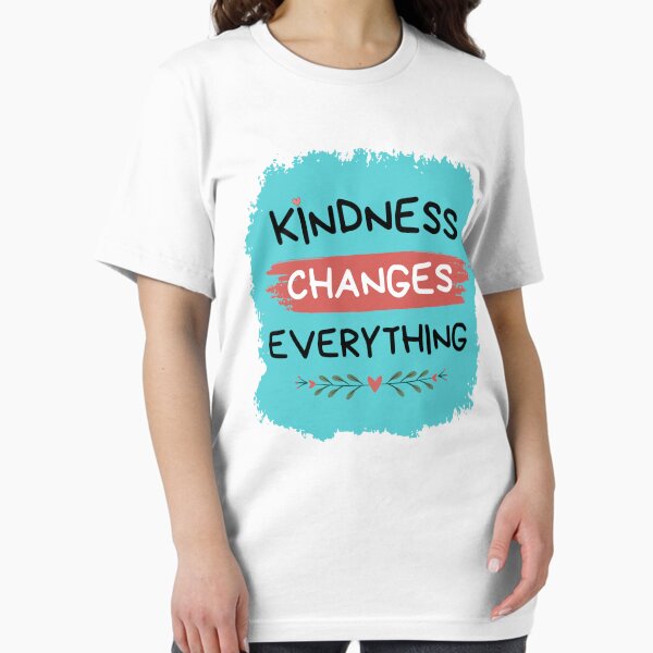 Item preview, Kindness Changes Everything designed and sold by The Kindness Hero Shop - Redbubble.