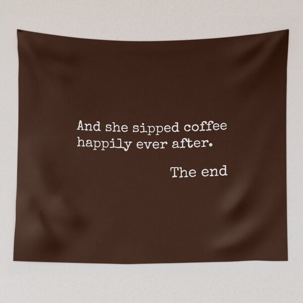 Item preview, And She Sipped Coffee Happily Ever After - Funny Coffee Quotes designed and sold by DemureArtsy.
