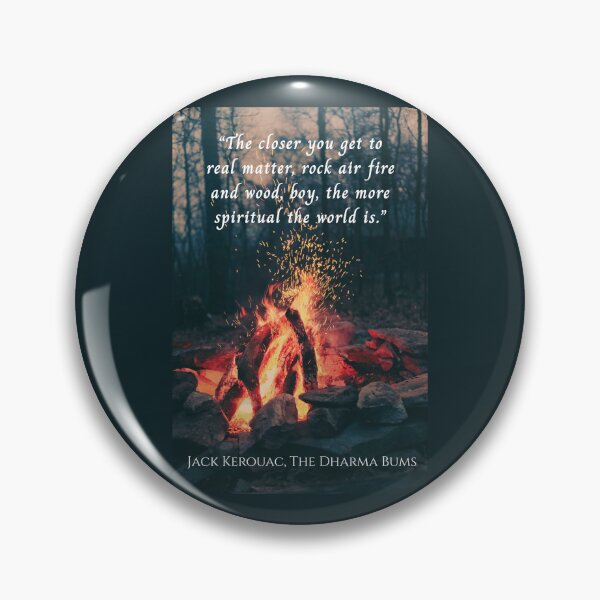 Item preview, Jack Kerouac quote: The closer you get to real matter, rock air fire and wood, boy, the more spiritual the world is. designed and sold by artbleed.