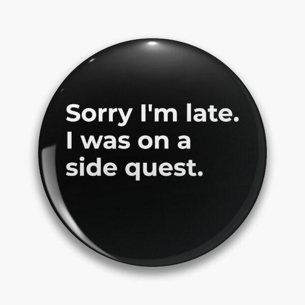 Item preview, Sorry I'm late. I was on a side quest  designed and sold by CapriCreatives.