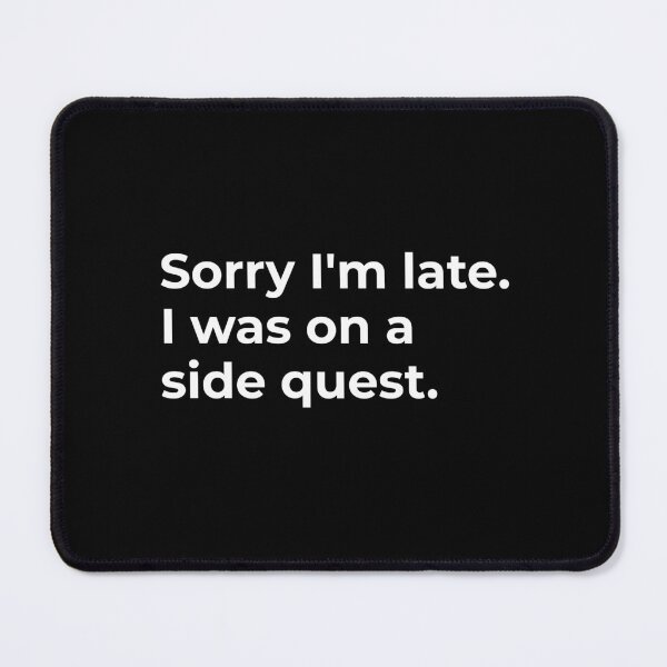 Item preview, Sorry I'm late. I was on a side quest  designed and sold by CapriCreatives.